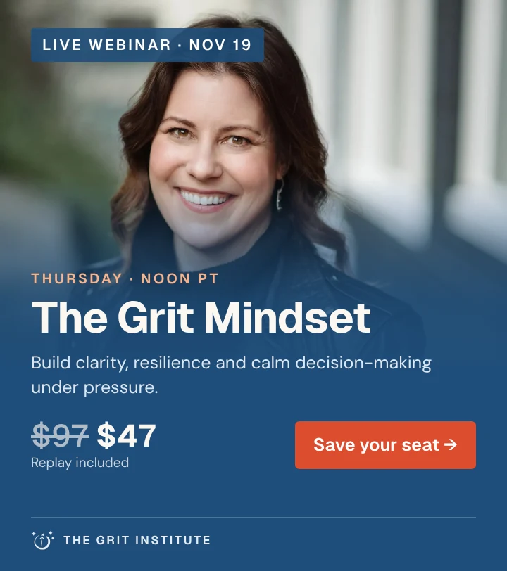 The Grit Mindset live webinar with Shannon Huffman Polson, Thursday November 19 at noon Pacific. $47, replay included. Save your seat.